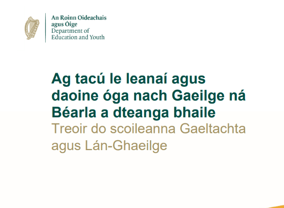 Ag tacú le leanaí agus daoine óga nach Gaeilge ná Béarla a dteanga bhaile: Treoir do scoileanna Gaeltachta agus Lán-Ghaeilge